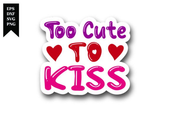 Too Cute to Kiss: A Valentine Sticker Design for Every Crafter